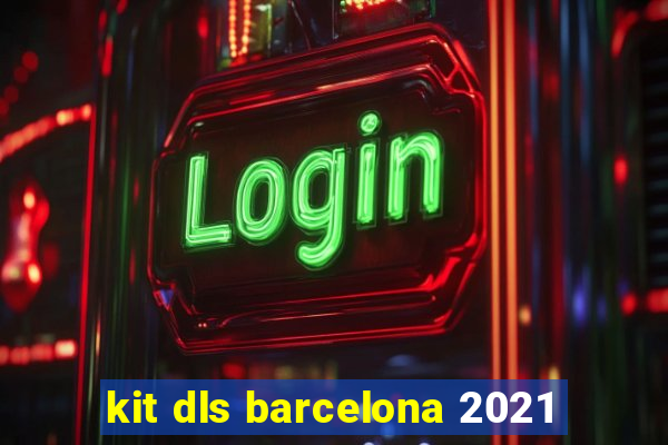 kit dls barcelona 2021